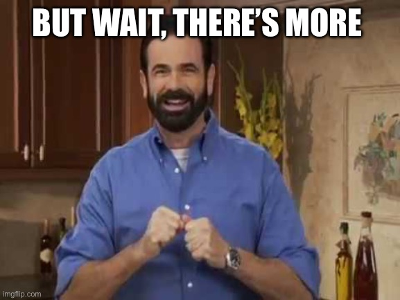Picture of TV salesman Billy Mays saying "But Wait, There's More."